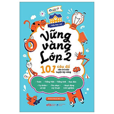 Tiểu Học Vui - Vững Vàng Lớp 2 - 101 Câu Đố Rèn Trí Não Luyện Kỹ Năng