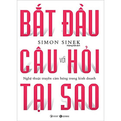 Sách - Bắt Đầu Với Câu Hỏi Tại Sao - Nghệ Thuật Truyền Cảm Hứng Trong Kinh Doanh - Thái Hà Books
