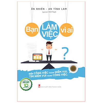 	Bạn Làm Việc Vì Ai? (Bản Đặc Biệt) _ML