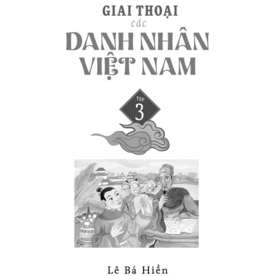 Giai Thoại Các Danh Nhân Việt Nam - Tập 3