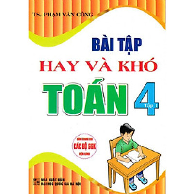 Sách Bài tập hay và khó toán 4 tập 1 (dùng chung cho các bộ sgk hiện hành )HA-MK