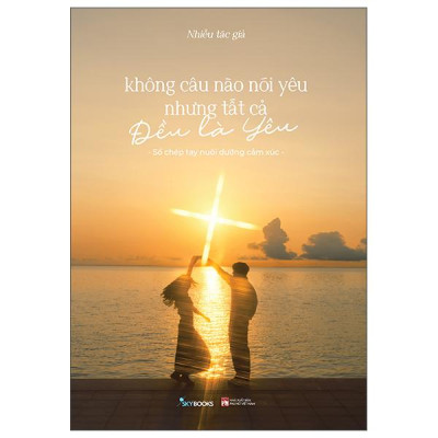 Sách - Không Câu Nào Nói Yêu Nhưng Tất Cả Đều Là Yêu