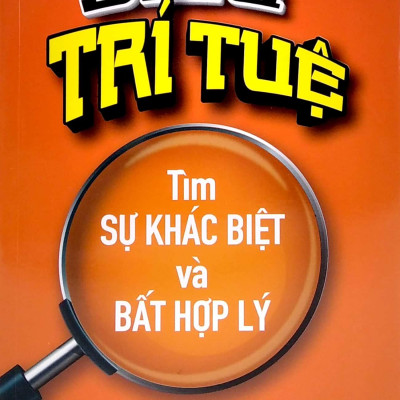 Siêu Trí Tuệ - Tìm Sự Khác Biệt Và Bất Hợp Lý