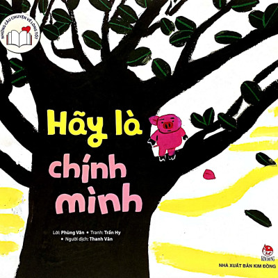 Những Câu Chuyện Về Lòng Tốt - Hãy Là Chính Mình