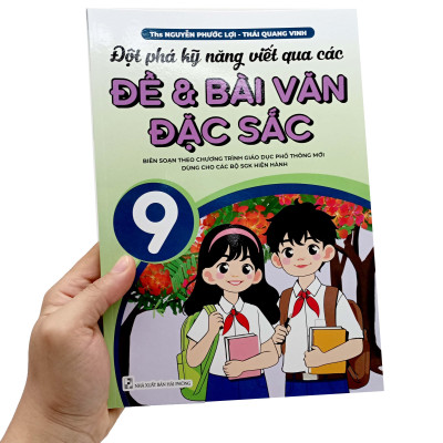 Đột Phá Kỹ Năng Viết Qua Các Đề Và Bài Văn Đặc Sắc 9 (Biên Soạn Theo Chương Trình GDPT Mới)