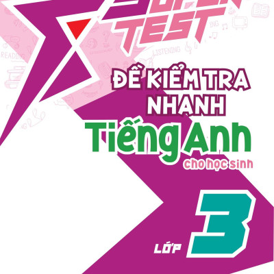 Super Test - Đề Kiểm Tra Nhanh Tiếng Anh Cho Học Sinh Lớp 3