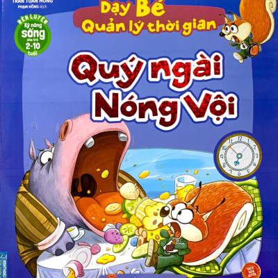 Rèn Luyện Kỹ Năng Sống Cho Trẻ 2-10 Tuổi - Dạy Bé Quản Lý Thời Gian - Quý Ngài Nóng Vội