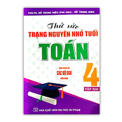 Sách - Thử Sức Trạng Nguyên Nhỏ Tuổi Toán 4 - Tập 2