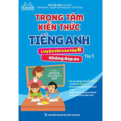 Trọng Tâm Kiến Thức Tiếng Anh Luyện Thi Vào Lớp 6 - Tập 1 (Không Đáp Án) _MT