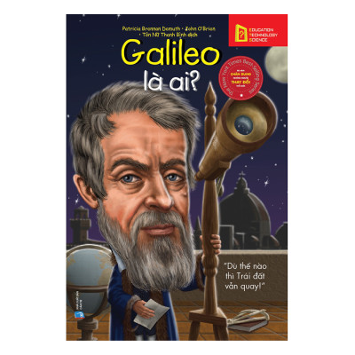 Bộ Sách Chân Dung Những Người Thay Đổi Thế Giới: Galileo Galilei Là Ai? (*** Sách Bản Quyền ***)