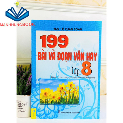 Sách - 199 Bài Và Đoạn Văn Hay Lớp 8 - Biên Soạn Theo Chương Trình GDPT mới.