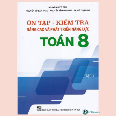 Sách - Ôn tập - Kiểm tra nâng cao và phát triển năng lực Toán 8