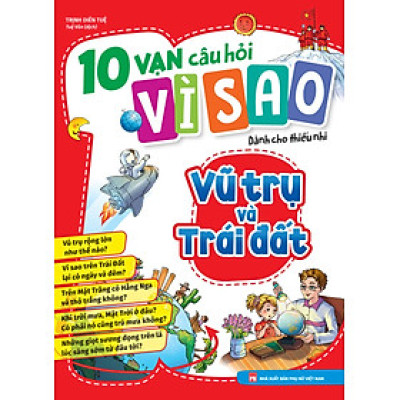 10 Vạn Câu Hỏi Vì Sao - Vũ Trụ Và Trái Đất - ML