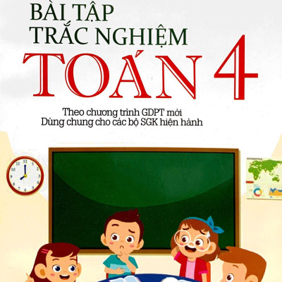 Các Dạng Bài Tập Trắc Nghiệm Toán 4 (Theo Chương Trình Giáo Dục Phổ Thông Mới)