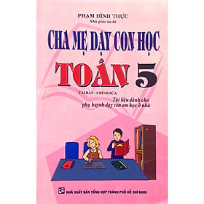 Sách Cha Mẹ Dạy Con Học Toán Lớp 5