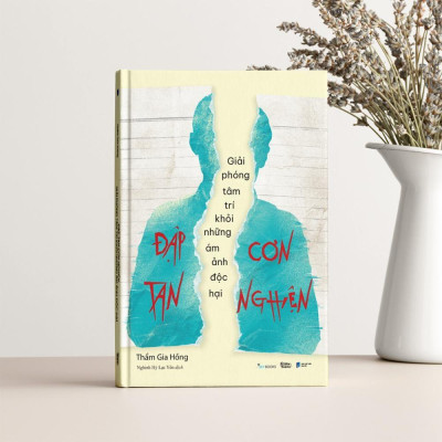 Đập Tan Cơn Nghiện - Giải Phóng Tâm Trí Khỏi Những Ám Ảnh Độc Hại - Bản Quyền