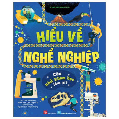 Sách - Hiểu Về Nghề Nghiệp - Các Nhà Khoa Học Làm Gì? - Bìa Cứng