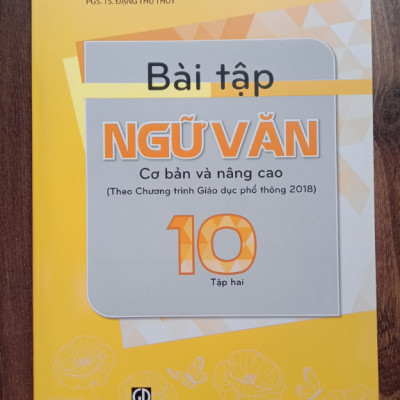Sách - Bài Tập Ngữ Văn 10 - Tập 2 cơ bản và nâng cao (Theo Chương trình Giáo dục phổ thông 2018)
