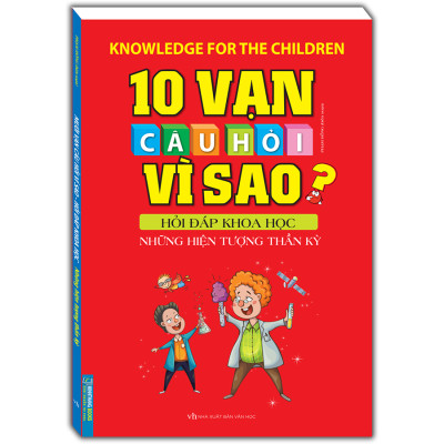 10 Vạn Câu Hỏi Vì Sao Hỏi Đáp Khoa Học - Những Hiện Tượng Thần Kì (Tái Bản 2020)