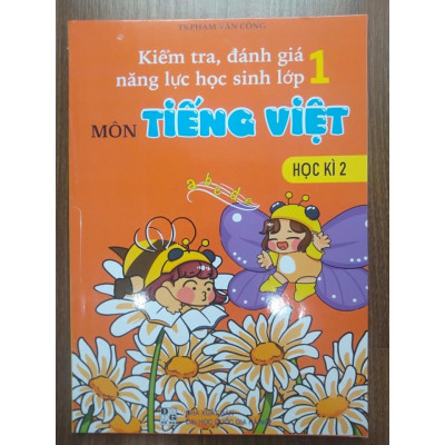 Sách - Kiểm Tra Đánh Giá Năng Lực Học Sinh Lớp 1 Môn Tiếng Việt Học Kì 2