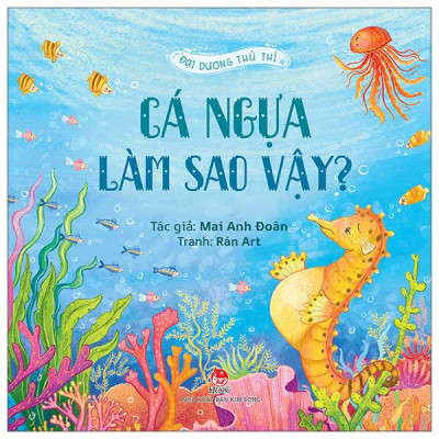 Sách - Đại Dương Thủ Thỉ - Cá Ngựa Làm Sao Vậy?
