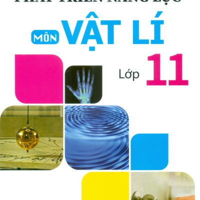 Phát Triển Năng Lực Môn Vật Lí - Lớp 11