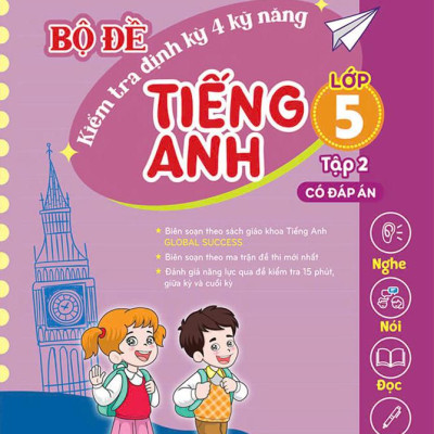 Sách - Global Success - Bộ Đề Kiểm Tra Định Kỳ 4 Kỹ Năng Tiếng Anh Lớp 5 - Tập 2 (Có Đáp Án)