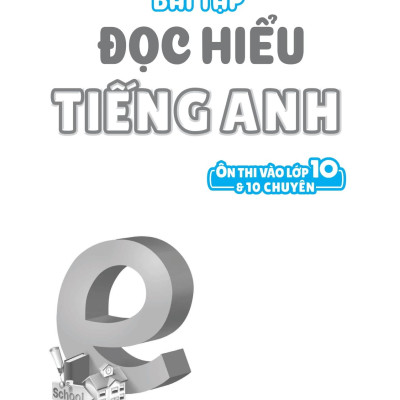 Bài Tập Đọc Hiểu Tiếng Anh - Ôn Thi Vào Lớp 10 Và 10 Chuyên