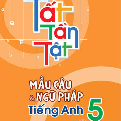Tất Tần Tật Mẫu Câu Và Ngữ Pháp Tiếng Anh Lớp 5