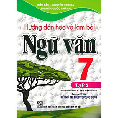  Hướng Dẫn Học Và Làm Bài Ngữ Văn Lớp 7 - Tập 2 (bám sát sách giáo khoa kết nối tri thức với cuộc sống)
