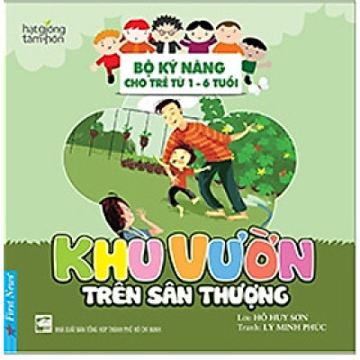 Khu Vườn Trên Sân Thượng - Bộ Kỹ Năng Cho Trẻ Từ 1 - 6 Tuổi