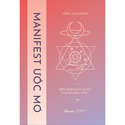 Manifest Ước Mơ – Biến Mọi Khát Khao Thành Hiện Thực