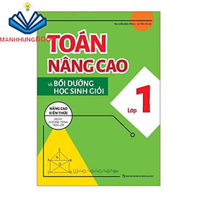 Sách: Toán Nâng Cao Và Bồi Dưỡng Học Sinh Giỏi Lớp 1 - Nâng Cao Kiến Thức Ngoài Chương Trình Trên Lớp