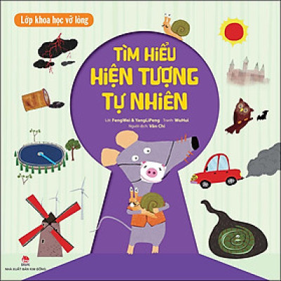 Lớp Khoa Học Vỡ Lòng - Tìm Hiểu Hiện Tượng Tự Nhiên