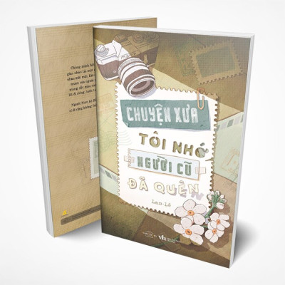 Chuyện Xưa Tôi Nhớ Người Cũ Đã Quên (Lam – Lê)