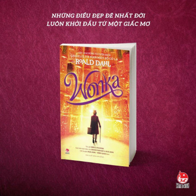 WONKA (Lấy Cảm Hứng Từ Cuốn Sách Charlie Và Nhà Máy Sô Cô La Của Roald Dahl) - Bản Quyền