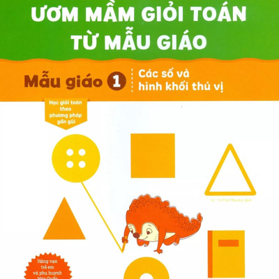 Ươm Mầm Giỏi Toán Từ Mẫu Giáo - Mẫu Giáo 1- Các Số Và Hình Khối Thú Vị