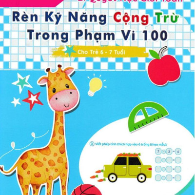 Đánh Thức Tài Năng Toán Học - Bí Quyết Học Giỏi Toán - Rèn Kỹ Năng Cộng Trừ Trong Phạm Vi 100 (Cho Trẻ 6 - 7 Tuổi)