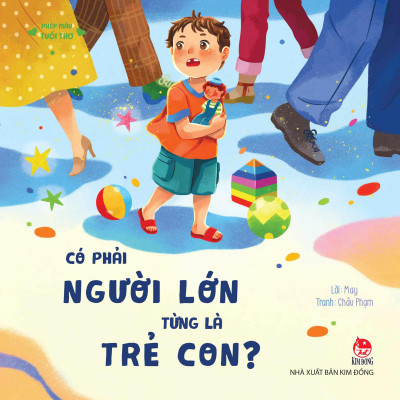 Sách - Phép Mầu Tuổi Thơ - Có Phải Người Lớn Từng Là Trẻ Con?