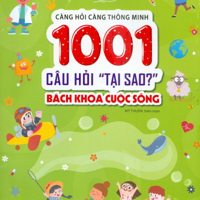 Càng Hỏi Càng Thông Minh - 1001 Câu Hỏi "Làm Thế Nào?" - Bách Khoa Cuộc Sống