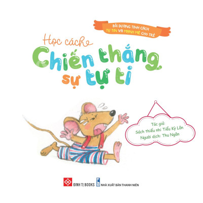 Bồi Dưỡng Tính Cách Tự Tin Và Mạnh Mẽ Cho Trẻ - Học Cách Chiến Thắng Sự Tự Ti