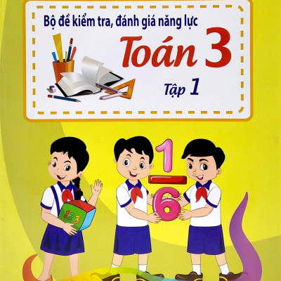 Bộ Đề Kiểm Tra, Đánh Giá Năng Lực Toán 3 - Tập 1 (Tái Bản 2020)