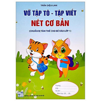 Chuẩn Bị Tâm Thế Cho Bé Vào Lớp 1: Vở Tập Tô - Tập Viết Nét Cơ Bản