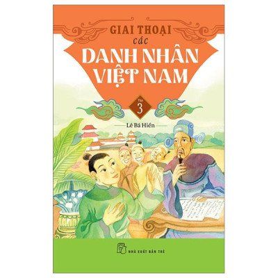Giai Thoại Các Danh Nhân Việt Nam - Tập 3