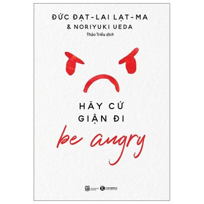 Be Angry - Hãy Cứ Giận Đi (Tái Bản 2024)