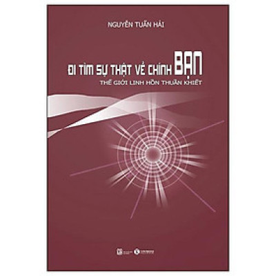 Đi Tìm Sự Thật Về Chính Bạn - Thế Giới Linh Hồn Thuần Khiết
