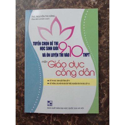 Sách - Tuyển Chọn Đề Thi Học Sinh Giỏi 9 Và Ôn Luyện Thi Vào 10 THPT Môn Giáo Dục Công Dân