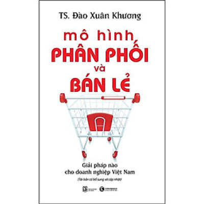 Sách - Mô Hình Phân Phối Và Bán Lẻ - Giải Pháp Cho Doanh Nghiệp Việt Nam - Thái Hà Books