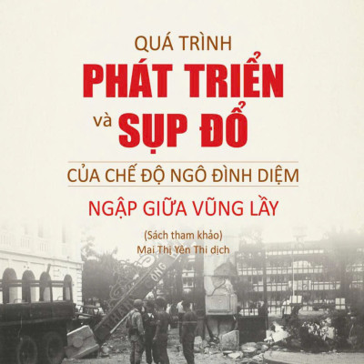 Quá Trình Sụp Đổ Và Phát Triển Của Chế Độ Ngô Đình Diệm - Ngập Giữa Vũng Lầy - David Halberstam 