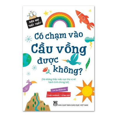 Siêu Nhí ‘‘Biết Tuốt” - Có Chạm Vào Cầu Vồng Được Không?